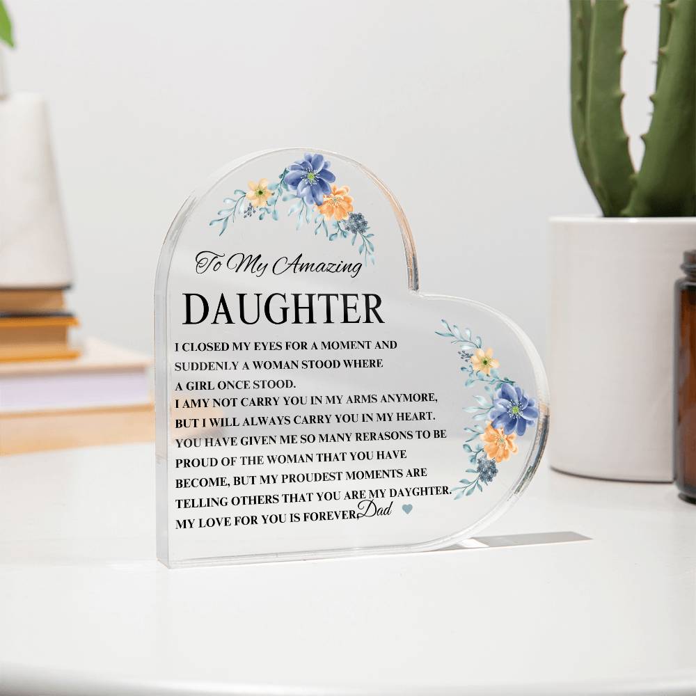 Exquisite Heart Shaped Plaque - Beautiful Floral Acrylic Desk Decoration - Perfect Gift for Daughter from Dad for Graduation, Birthday, Wedding, Christmas & New Year