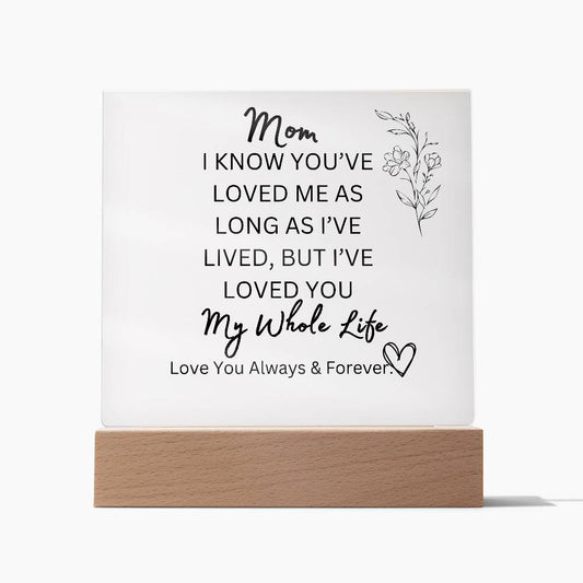 ELEGANT SQUARE ARYLIC PLAQUE FOR MOM FROM SON OR DAUGHTER FOR MOTHERS DAY OR JUST SAY I LOVE YOU!!