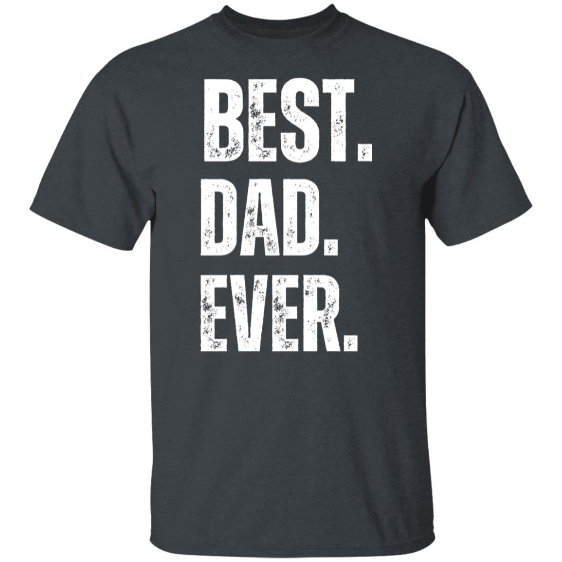 BEST Best Dad Ever Shirt | Fathers Day Gift - Funny Shirt Men - Graphic Novelty Fathers Day Gift Birthday Gift Funny T Shirt Tee