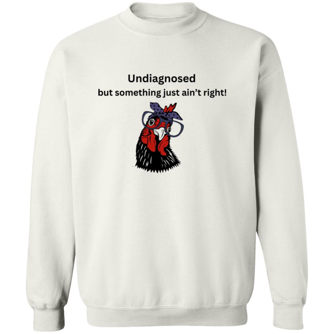 UNDIAGNOSED SWEATSHIRT, FUNNY HUMOR SWEATSHIRT