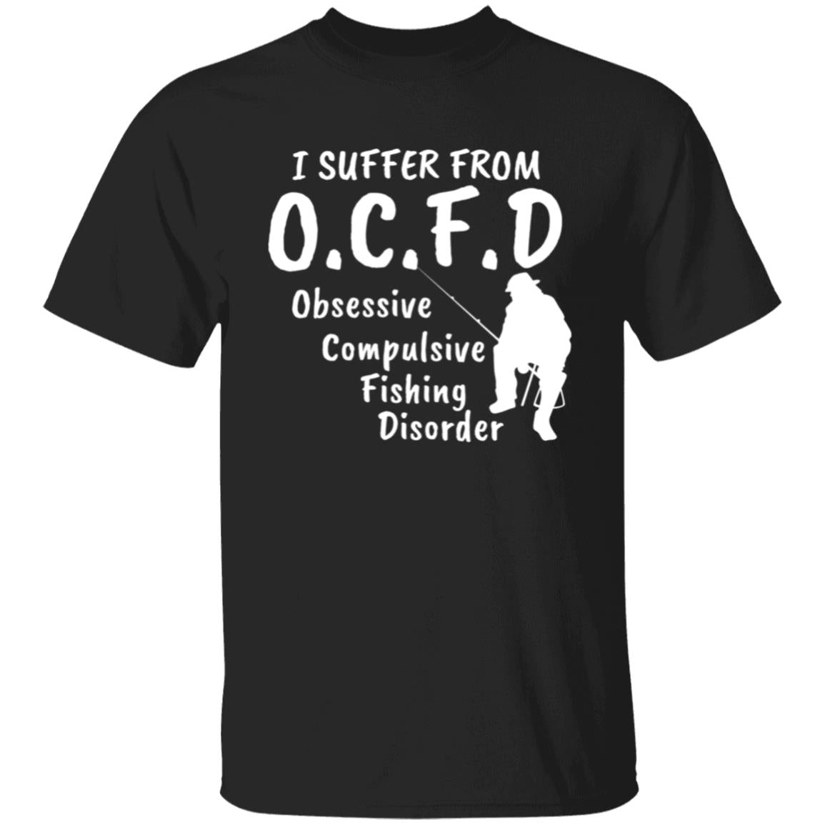 I SUFFER FROM Dad obsessive fish disorder funny shirt , father's Dad shirt,  Funny fishing shirt