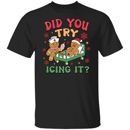 Did You Try Icing T-Shirt, Sweatshirt, Hoodie, Nurse Christmas Shirts