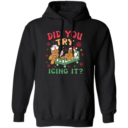 Did You Try Icing T-Shirt, Sweatshirt, Hoodie, Nurse Christmas Shirts