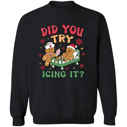 Did You Try Icing T-Shirt, Sweatshirt, Hoodie, Nurse Christmas Shirts