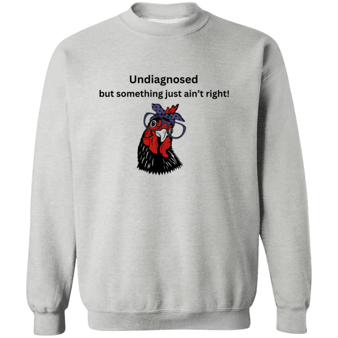 UNDIAGNOSED SWEATSHIRT, FUNNY HUMOR SWEATSHIRT