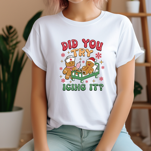 Did You Try Icing T-Shirt, Sweatshirt, Hoodie, Nurse Christmas Shirts
