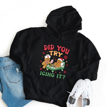 Did You Try Icing T-Shirt, Sweatshirt, Hoodie, Nurse Christmas Shirts