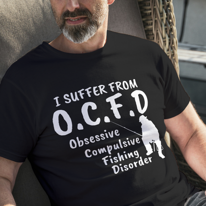 I SUFFER FROM Dad obsessive fish disorder funny shirt , father's Dad shirt,  Funny fishing shirt