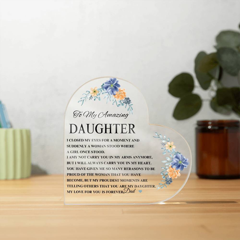 Exquisite Heart Shaped Plaque - Beautiful Floral Acrylic Desk Decoration - Perfect Gift for Daughter from Dad for Graduation, Birthday, Wedding, Christmas & New Year