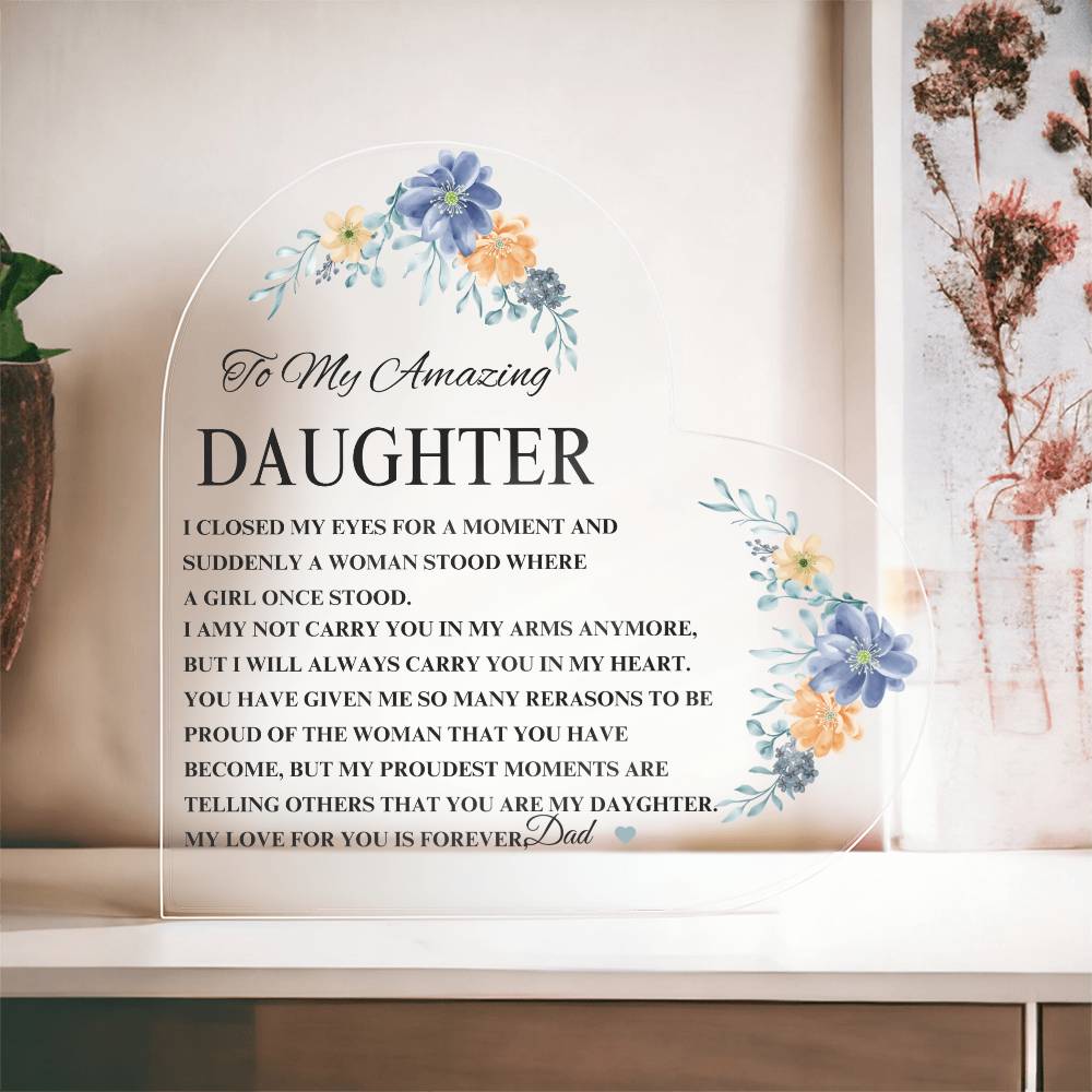 Exquisite Heart Shaped Plaque - Beautiful Floral Acrylic Desk Decoration - Perfect Gift for Daughter from Dad for Graduation, Birthday, Wedding, Christmas & New Year