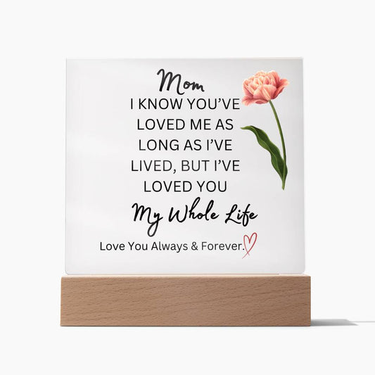 ELEGANT ARYLIC PLAQUE FOR MOM FROM SON OR DAUGHTER FOR MOTHERS DAY OR JUST SAY I  LOVE YOU