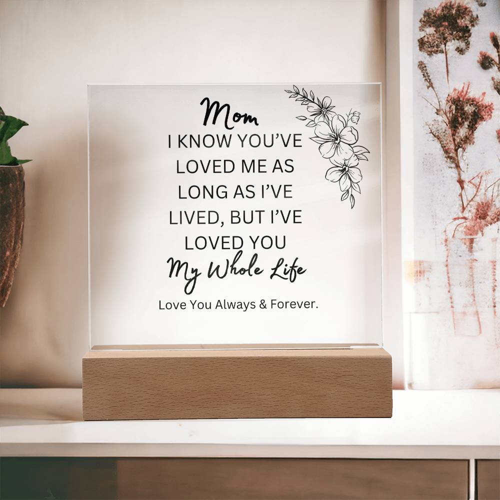 ELEGANT ARYLIC PLAQUE FOR MOM FROM SON OR DAUGHTER FOR MOTHERS DAY OR JUST SAY I  LOVE YOU!!