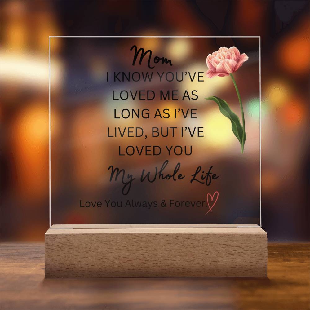 ELEGANT ARYLIC PLAQUE FOR MOM FROM SON OR DAUGHTER FOR MOTHERS DAY OR JUST SAY I  LOVE YOU