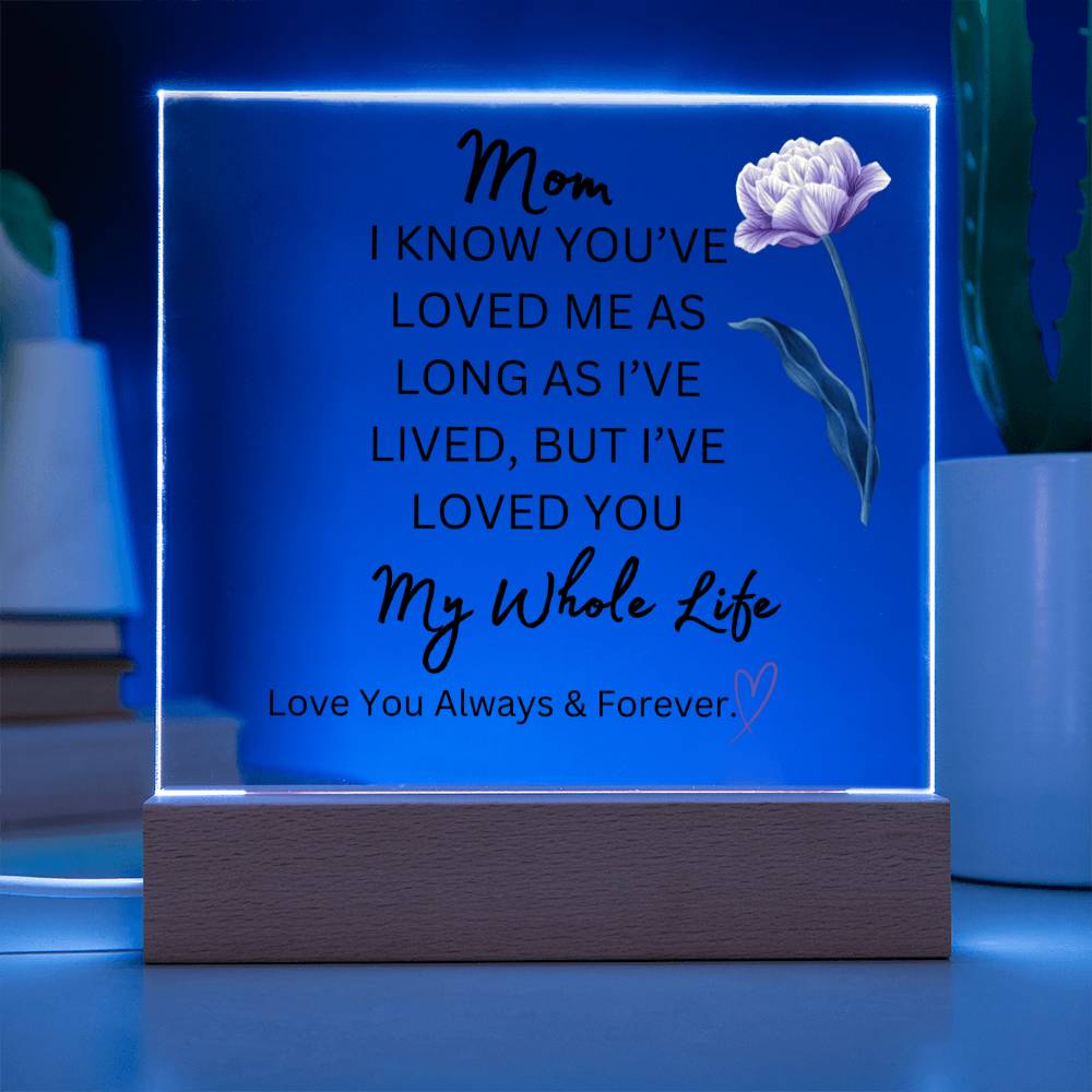 ELEGANT ARYLIC PLAQUE FOR MOM FROM SON OR DAUGHTER FOR MOTHERS DAY OR JUST SAY I  LOVE YOU