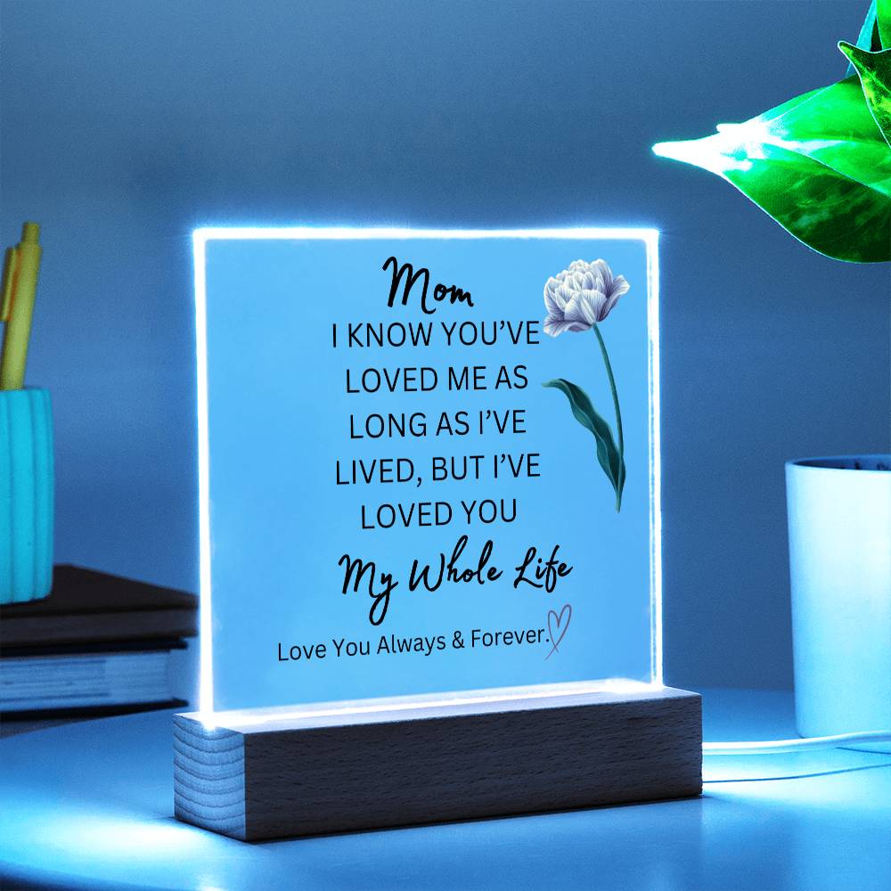 ELEGANT ARYLIC PLAQUE FOR MOM FROM SON OR DAUGHTER FOR MOTHERS DAY OR JUST SAY I  LOVE YOU