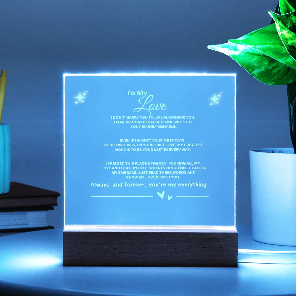 TO MY LOVE- I CAN'T LIVE WITH OUT YOU - PLAQUE WITH   LED BASE. PERFECT FOR WEDDING GIFTS, JUST BECAUSE GIFT, FATHER'S DAY, BIRTHDAY GIFT