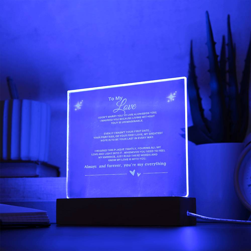 TO MY LOVE- I CAN'T LIVE WITH OUT YOU - PLAQUE WITH   LED BASE. PERFECT FOR WEDDING GIFTS, JUST BECAUSE GIFT, FATHER'S DAY, BIRTHDAY GIFT